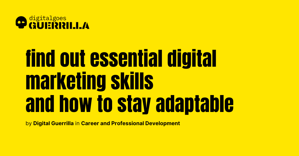 What skills are crucial for a successful career in digital marketing?