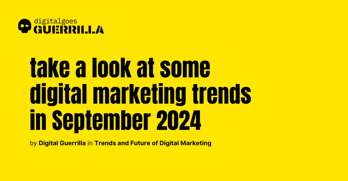 Digital Marketing Trends You Can’t Ignore (September 2024)