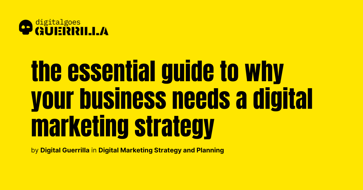 What is the importance of a digital marketing strategy?