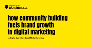 digitalgoesguerrilla - Social Media Marketing_ What is the role of community building in digital marketing