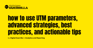 digitalgoesguerrilla - analytics and reporting_ How to track the effectiveness of a marketing campaign using UTM parameters