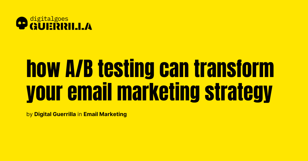 What is the significance of A/B testing in email marketing?