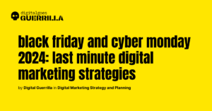 digitalgoesguerrilla - digital marketing strategy and planning_ Last-Minute Digital Marketing Tips for a Successful Black Friday and Cyber Monday