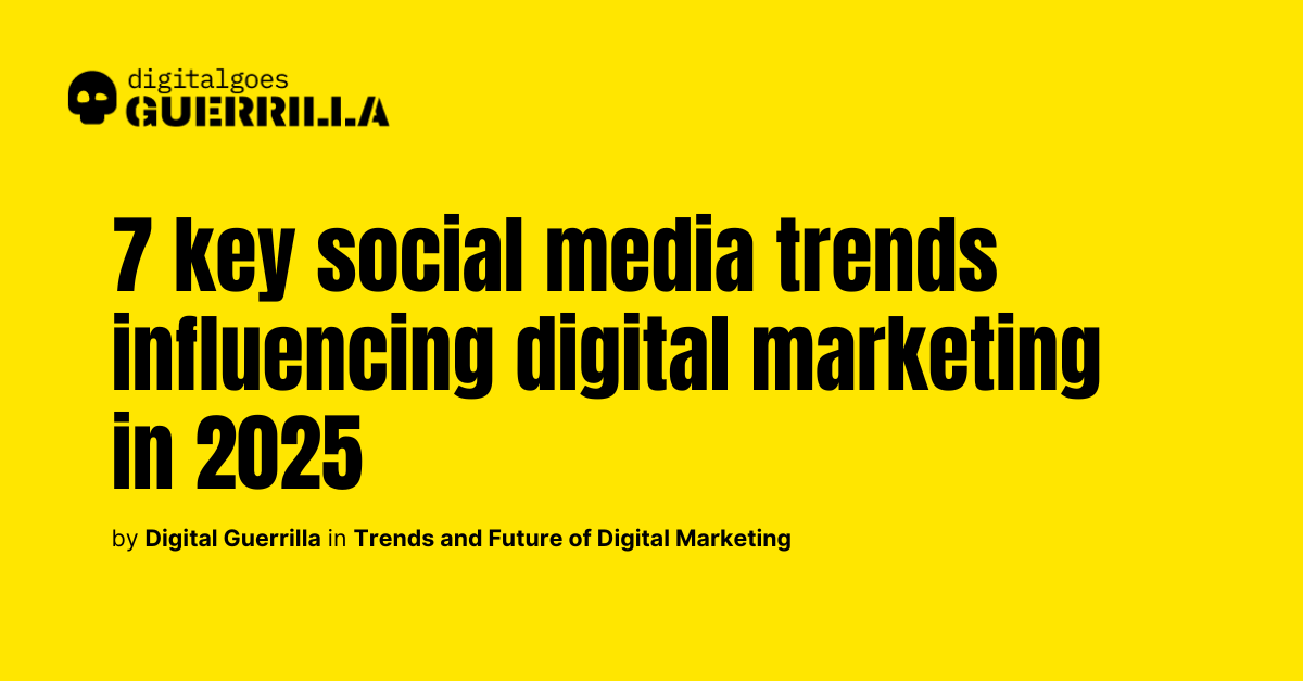 7 Social Media Trends from 2024 influencing 2025 Digital Marketing Strategy