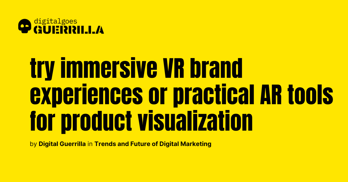 How can virtual and augmented reality be used in marketing?